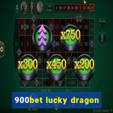 900bet lucky dragon